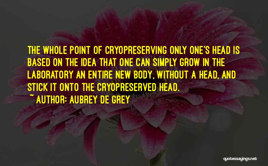 Aubrey De Grey Quotes 1507788