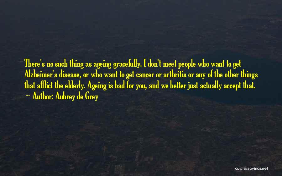 Aubrey De Grey Quotes 1823998