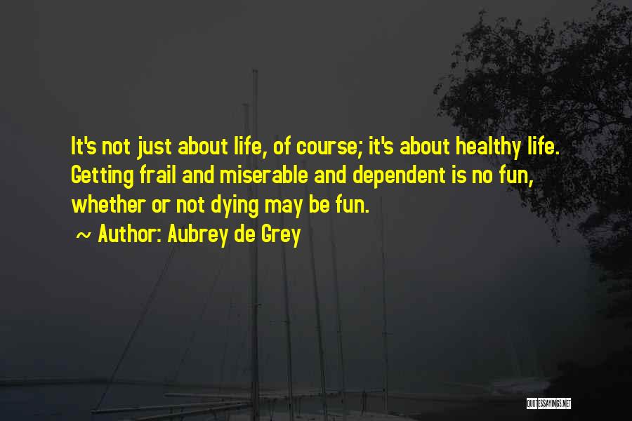 Aubrey De Grey Quotes 326494