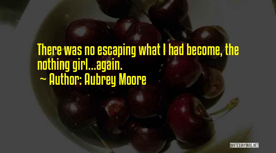 Aubrey Moore Quotes 1838346