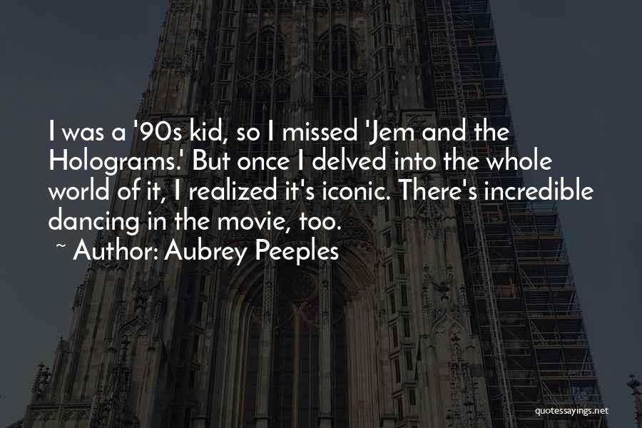 Aubrey Peeples Quotes 830276