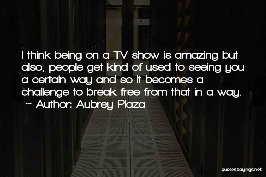 Aubrey Plaza Quotes 2245717