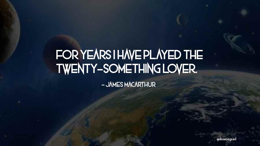 Audacieux Singular Quotes By James MacArthur