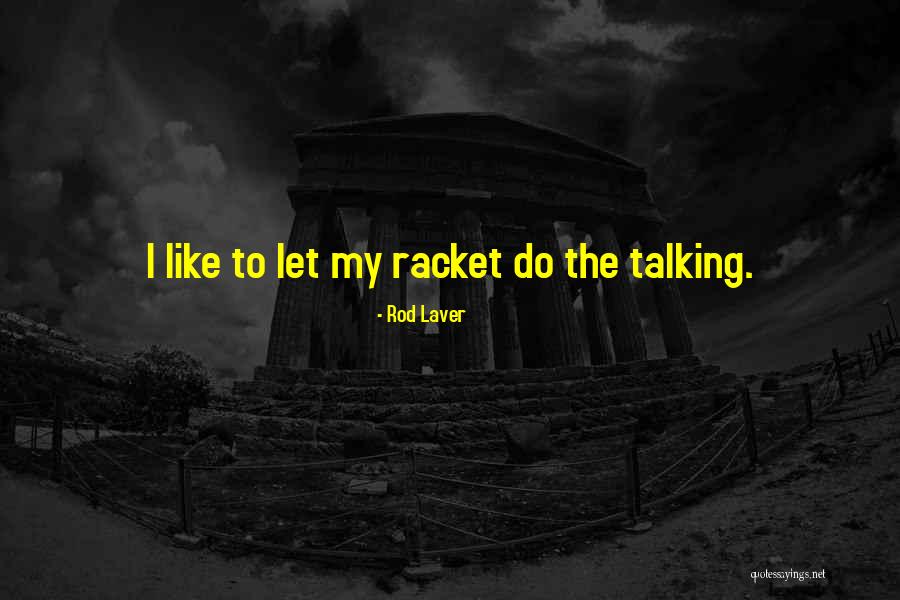Audacious Inquiry Quotes By Rod Laver Audacious Inquiry Quotes By Rod Laver