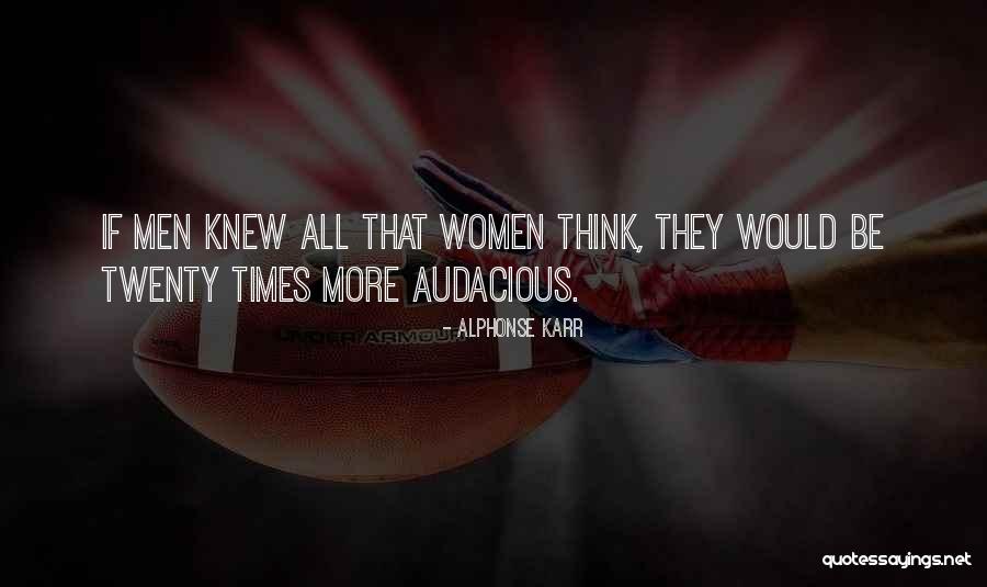 Audacious Men Quotes By Alphonse Karr Audacious Men Quotes By Alphonse Karr