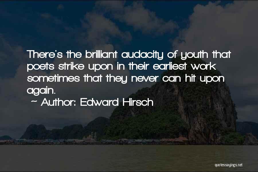 Audacity Quotes By Edward Hirsch