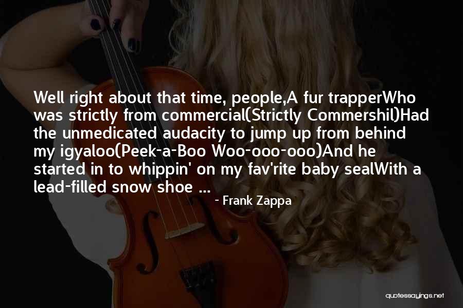 Audacity Quotes By Frank Zappa