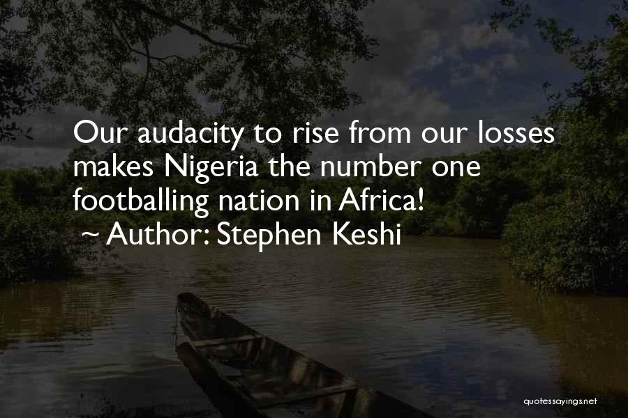 Audacity Quotes By Stephen Keshi