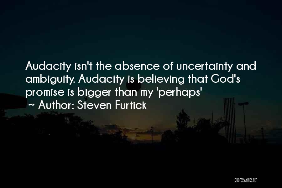 Audacity Quotes By Steven Furtick