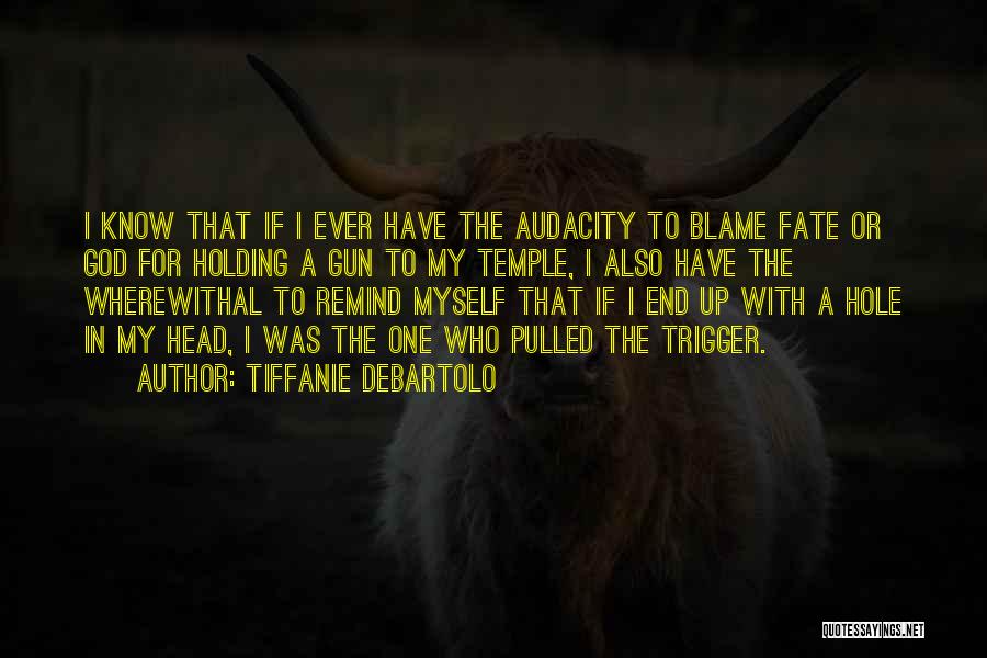 Audacity Quotes By Tiffanie DeBartolo Audacity Quotes By Tiffanie DeBartolo