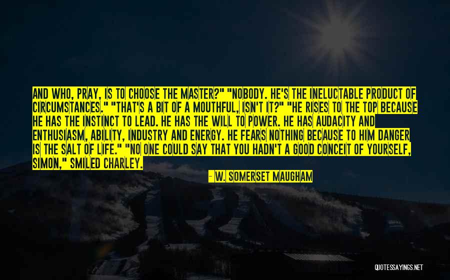 Audacity Quotes By W. Somerset Maugham