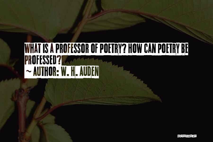 Auden Poetry Quotes By W. H. Auden