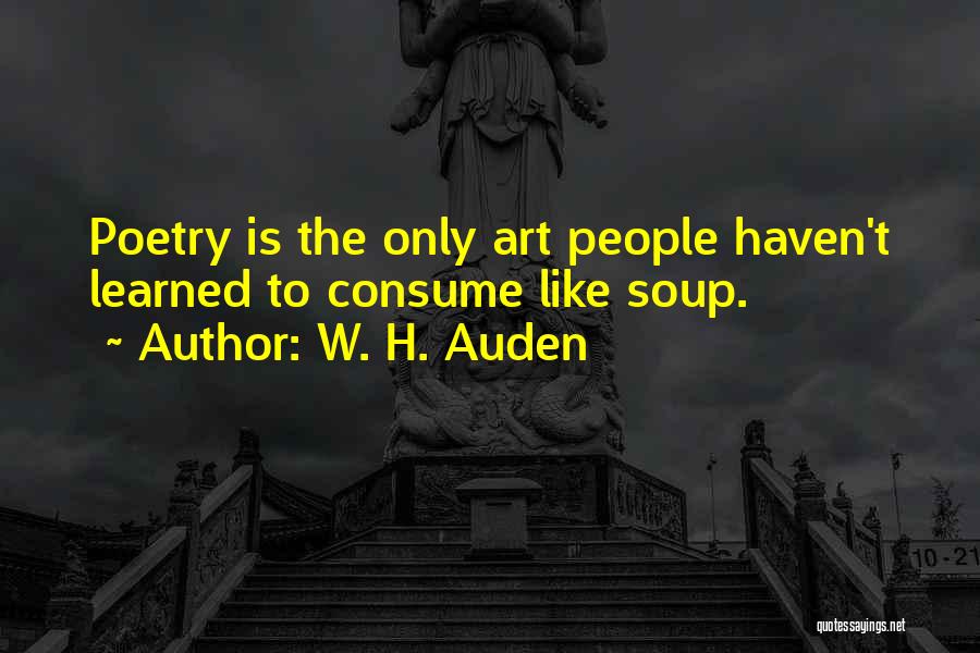 Auden Poetry Quotes By W. H. Auden