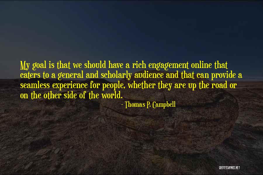Audience Engagement Quotes By Thomas P. Campbell Audience Engagement Quotes By Thomas P. Campbell