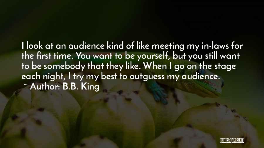 Audience First Quotes By B.B. King