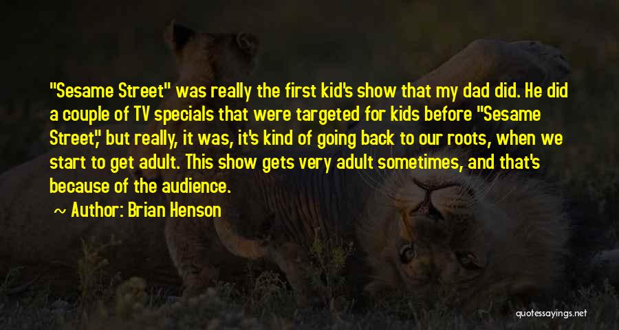 Audience First Quotes By Brian Henson