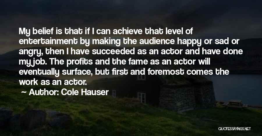 Audience First Quotes By Cole Hauser