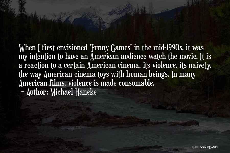 Audience First Quotes By Michael Haneke