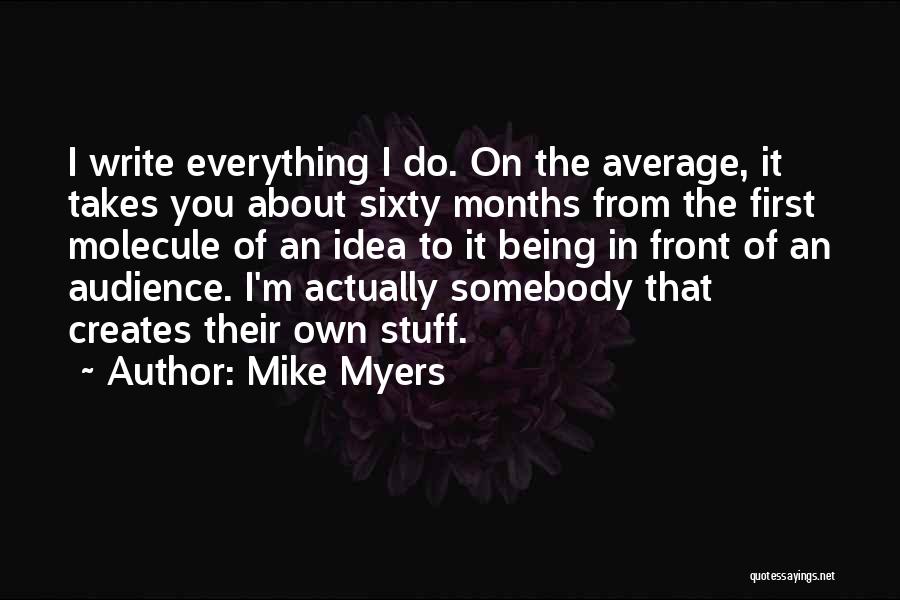 Audience First Quotes By Mike Myers