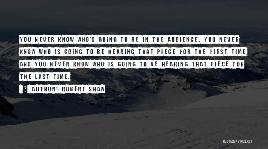 Audience First Quotes By Robert Shaw