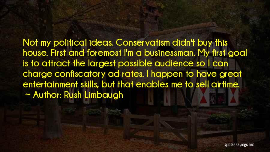 Audience First Quotes By Rush Limbaugh