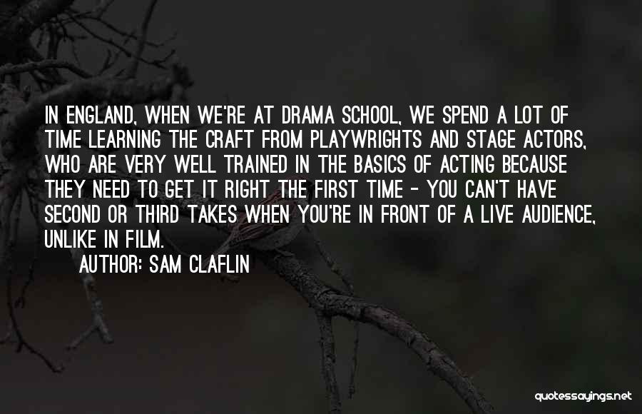 Audience First Quotes By Sam Claflin