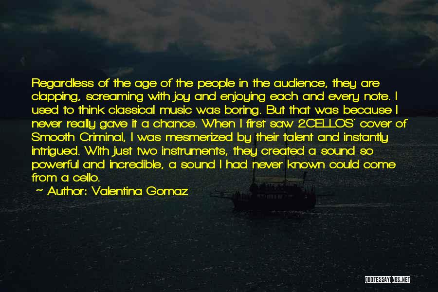 Audience First Quotes By Valentina Gomaz