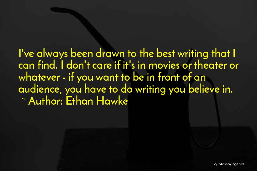 Audience In Writing Quotes By Ethan Hawke