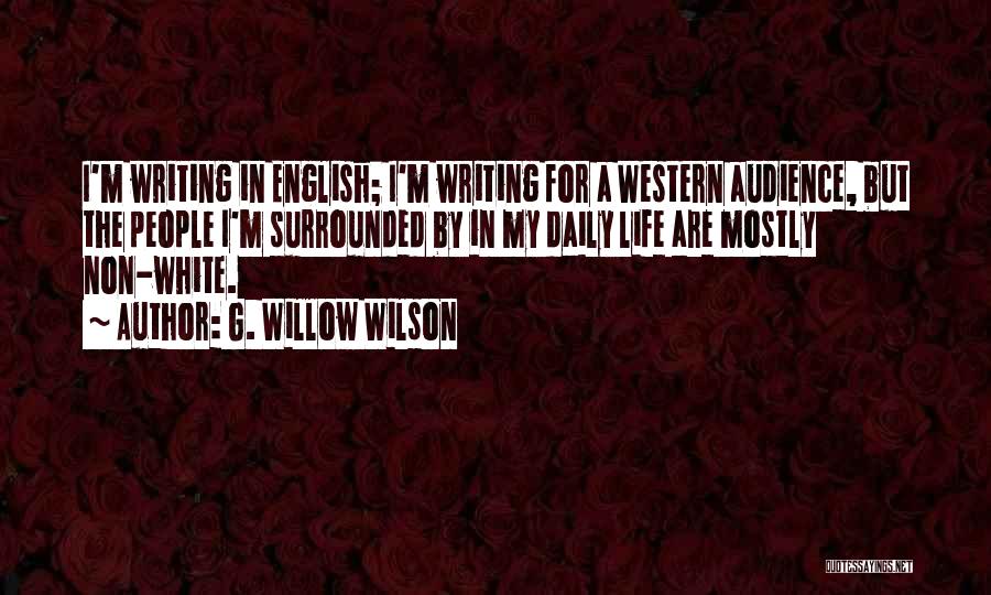 Audience In Writing Quotes By G. Willow Wilson