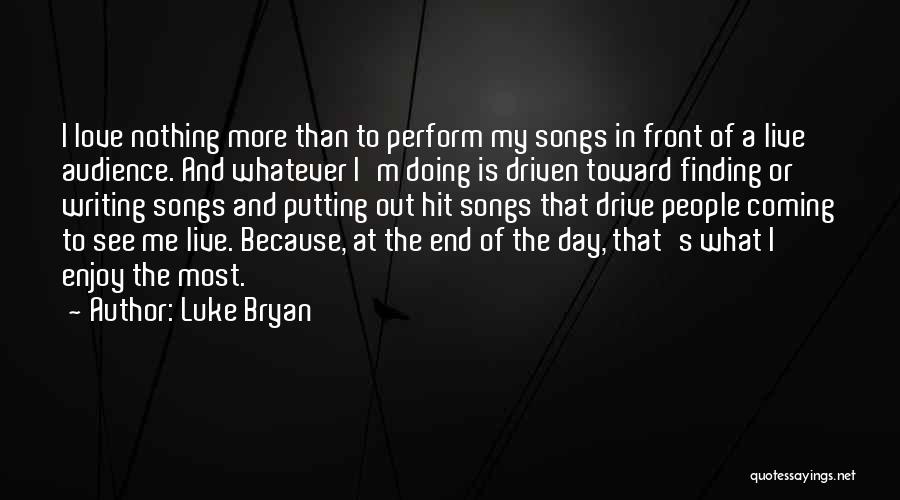 Audience In Writing Quotes By Luke Bryan