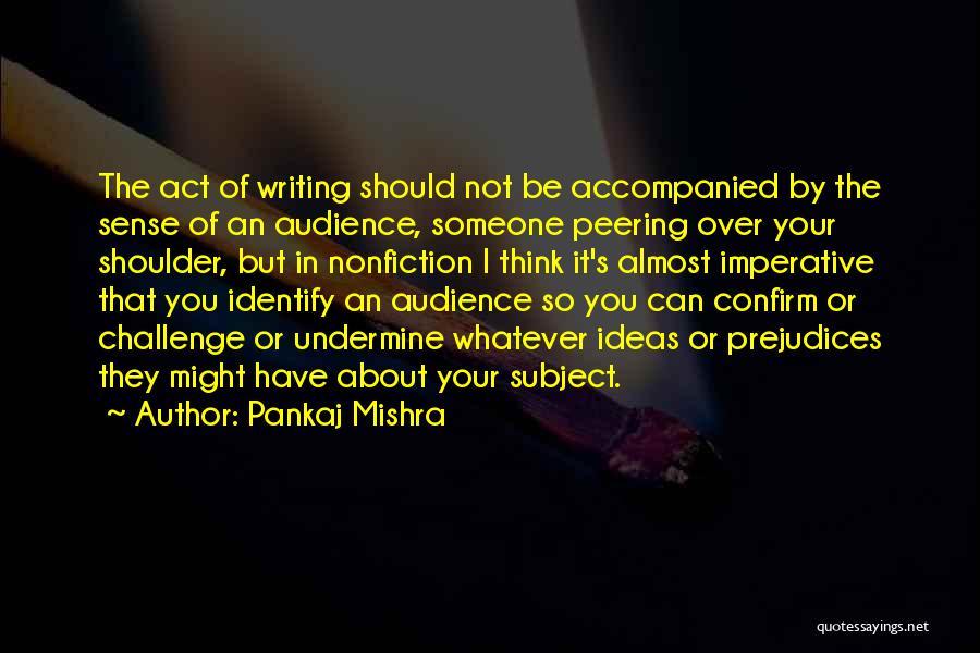 Audience In Writing Quotes By Pankaj Mishra