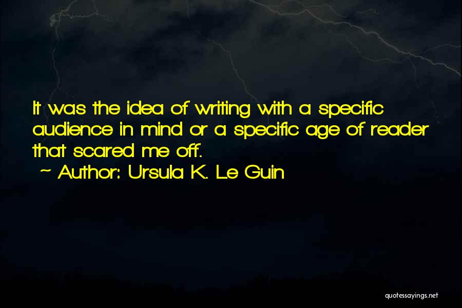 Audience In Writing Quotes By Ursula K. Le Guin