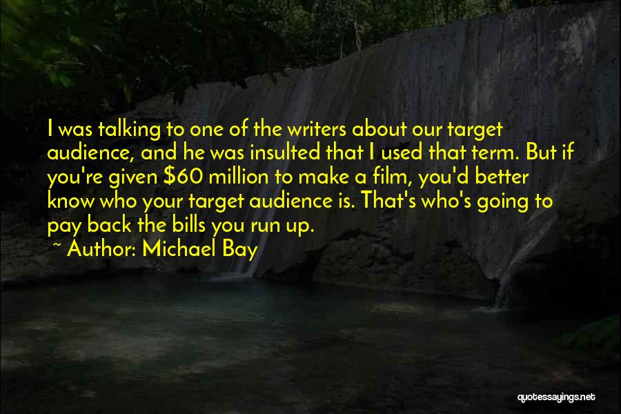 Audience Of One Quotes By Michael Bay