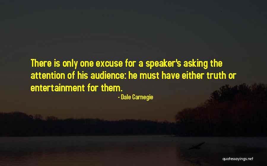 Audience One Speaker Quotes By Dale Carnegie Audience One Speaker Quotes By Dale Carnegie
