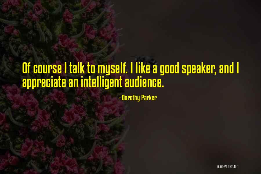 Audience One Speaker Quotes By Dorothy Parker Audience One Speaker Quotes By Dorothy Parker