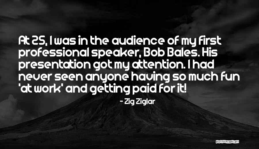 Audience One Speaker Quotes By Zig Ziglar Audience One Speaker Quotes By Zig Ziglar