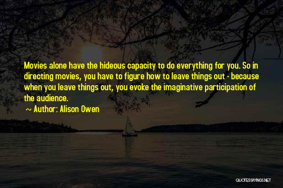 Audience Participation Quotes By Alison Owen