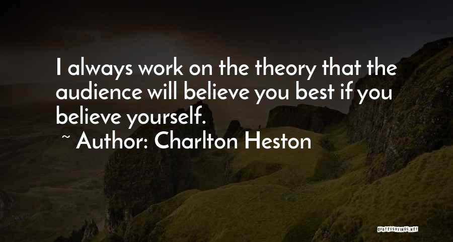 Audience Theory Quotes By Charlton Heston