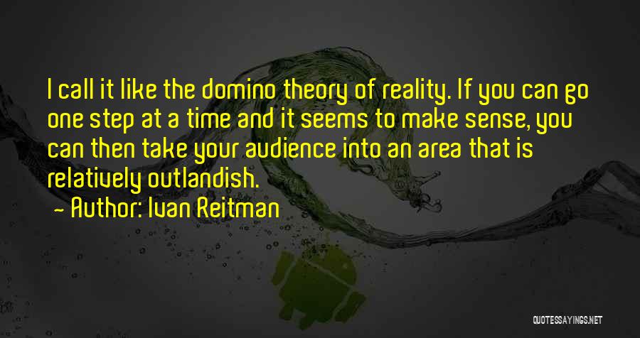 Audience Theory Quotes By Ivan Reitman