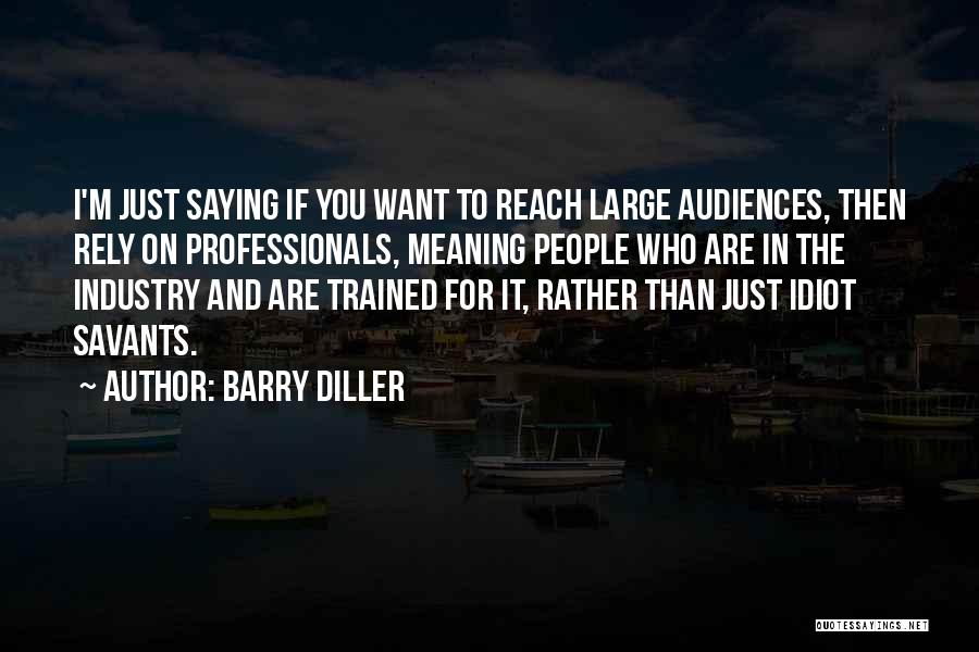 Audiences Quotes By Barry Diller