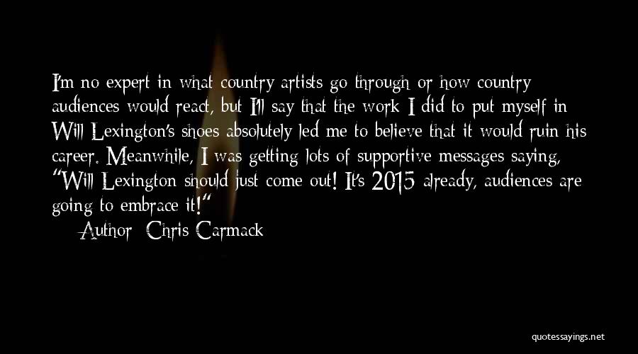 Audiences Quotes By Chris Carmack