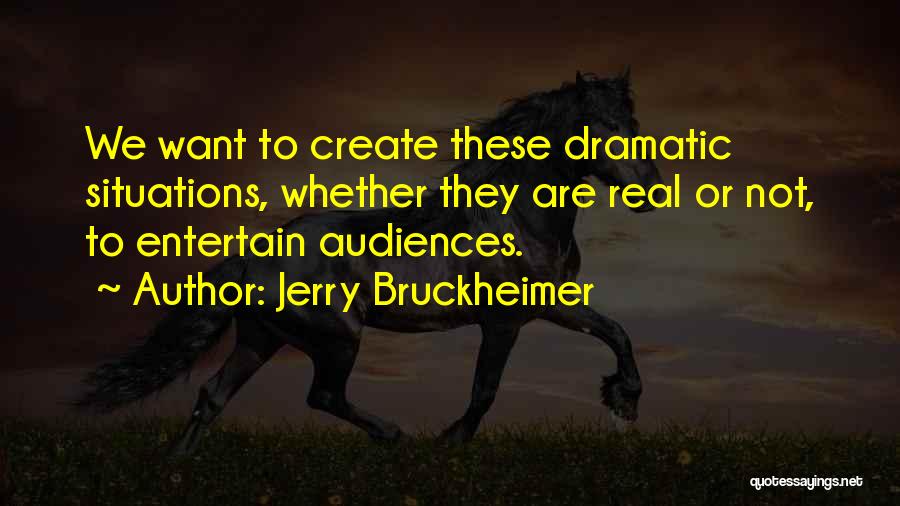 Audiences Quotes By Jerry Bruckheimer