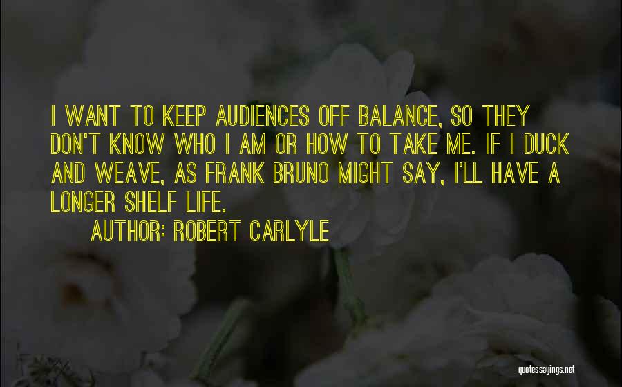 Audiences Quotes By Robert Carlyle