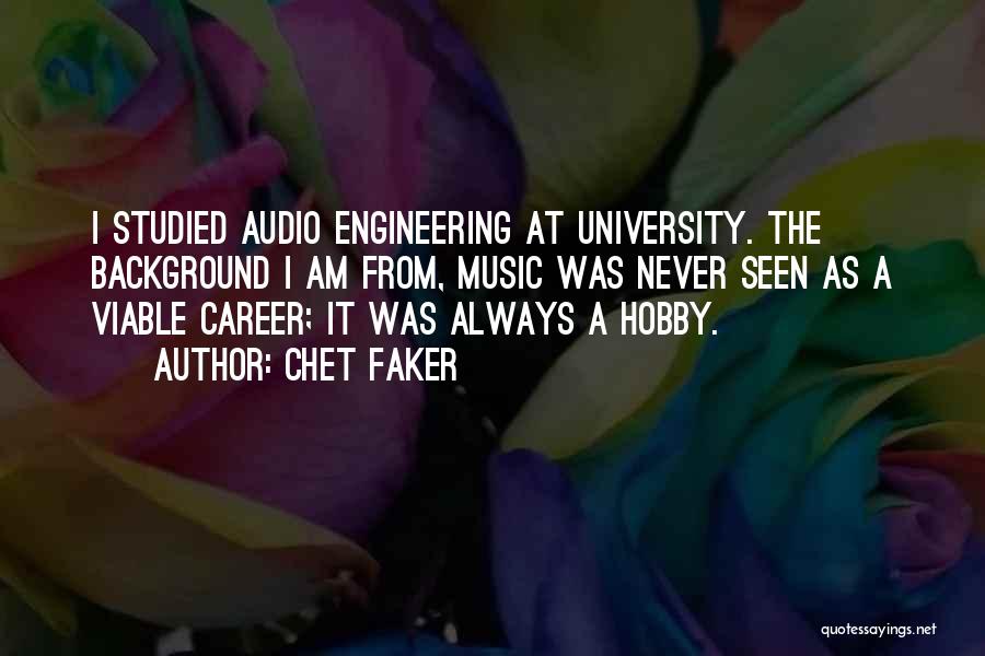 Audio Engineering Quotes By Chet Faker