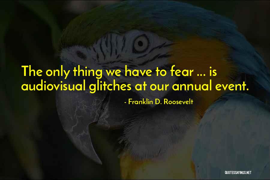 Audiovisual Quotes By Franklin D. Roosevelt Audiovisual Quotes By Franklin D. Roosevelt