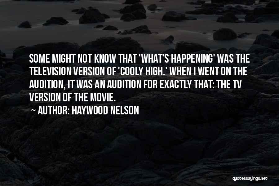 Audition Movie Quotes By Haywood Nelson