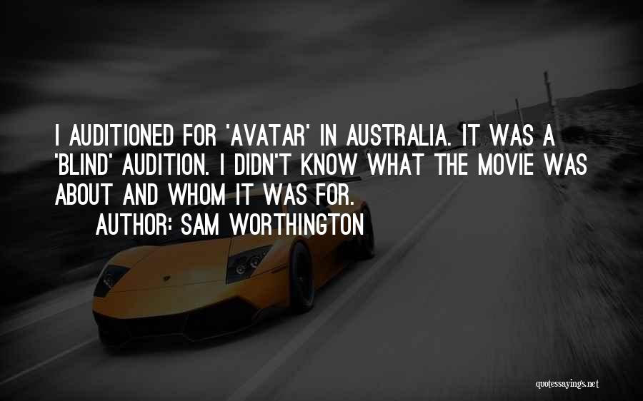 Audition Movie Quotes By Sam Worthington