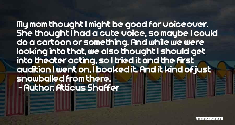 Audition Quotes By Atticus Shaffer