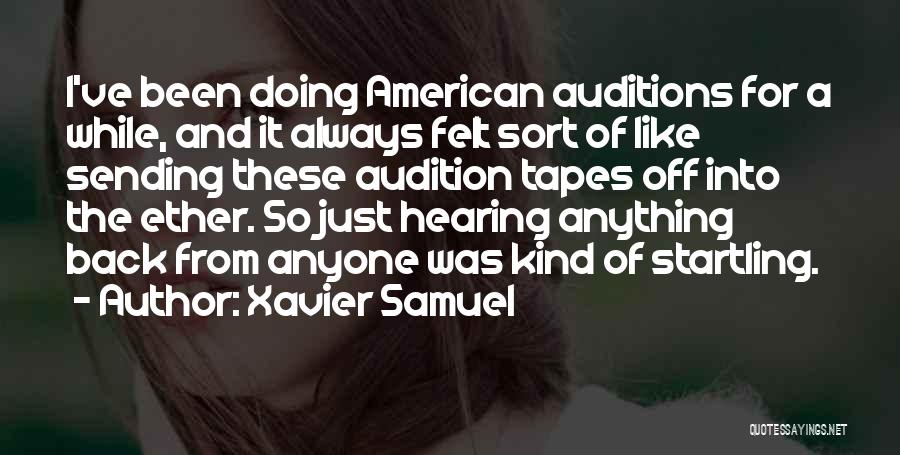 Audition Quotes By Xavier Samuel