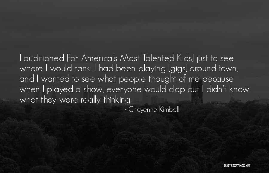 Auditioned Quotes By Cheyenne Kimball Auditioned Quotes By Cheyenne Kimball